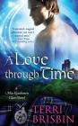 A Love Through Time: A MacKendimen Clan Novel By Terri Brisbin Cover Image