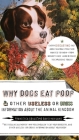 Why Dogs Eat Poop, and Other Useless or Gross Information About the Animal Kingdom: Every Disgusting Fact About Animals you Ever Wanted to Know -- from Monkey-Face Cover Image