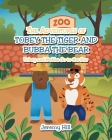 The Adventures of Tobey the Tiger and Bubba the Bear: Tobey and Bubba Go to the Zoo By Jeremy Hill Cover Image