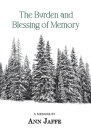 The Burden and Blessing of Memory By Ann Jaffe Cover Image