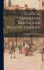 Calhoun, Hamilton, Baskin, and Related Families. By Lewin Dwinell 1876- McPherson Cover Image