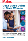 Geek Girl's Guide to Geek Women: An Examination of Four Who Pushed the Boundaries of Technology By Lynn Beighley Cover Image