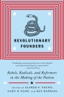 Revolutionary Founders: Rebels, Radicals, and Reformers in the Making of the Nation By Alfred F. Young (Editor), Gary Nash (Editor), Ray Raphael Cover Image