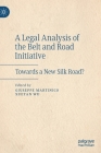 A Legal Analysis of the Belt and Road Initiative: Towards a New Silk Road? Cover Image