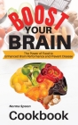 Boost Your Brain: The Power of Food to Enhanced Brain Performance and Prevent Disease By Norma Spoon Cover Image