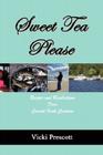 Sweet Tea Please: Recipes and Recollections from Coastal North Carolina By Vicki Prescott Cover Image