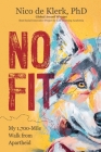 No Fit: My 1,700-Mile Walk from Apartheid By Nico De Klerk, Leonie Baldacchino (Foreword by) Cover Image
