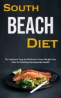 South Beach Diet: The Updated, Easy And Delicious Faster Weight Loss Plan For Healthy And Improved Health By Dan Clark Cover Image