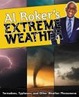 Al Roker's Extreme Weather: Tornadoes, Typhoons, and Other Weather Phenomena By Al Roker Cover Image