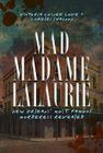 Mad Madame Lalaurie: New Orleans' Most Famous Murderess Revealed (True Crime) By Victoria Cosner Love, Lorelei Shannon Cover Image