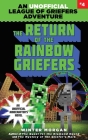 The Return of the Rainbow Griefers: An Unofficial League of Griefers Adventure, #4 (League of Griefers Series #4) By Winter Morgan Cover Image