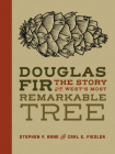Douglas Fir: The Story of the West's Most Remarkable Tree By Stephen Arno, Carl Fiedler, Zoe Keller (Illustrator) Cover Image