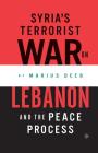 Syria's Terrorist War on Lebanon and the Peace Process By M. Deeb (Editor) Cover Image
