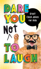 Dare You Not to Laugh: Great Clean Jokes for Kids Cover Image