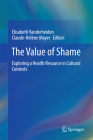 The Value of Shame: Exploring a Health Resource in Cultural Contexts By Elisabeth Vanderheiden (Editor), Claude-Hélène Mayer (Editor) Cover Image