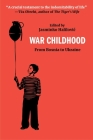 War Childhood: Voices from Sarajevo for Our Times By Jasminko Halilovic (Editor) Cover Image