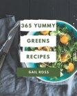 365 Yummy Greens Recipes: Everything You Need in One Yummy Greens Cookbook! By Gail Ross Cover Image