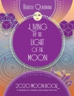 Living by the Light of the Moon: 2020 Moon Book By Beatrex Quntanna, Jennifer Masters (Designed by) Cover Image