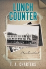Lunch Counter: A Love Remembered By T. A. Charters Cover Image