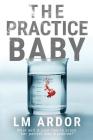 The Practice Baby By LM Ardor Cover Image