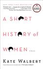 A Short History of Women: A Novel By Kate Walbert Cover Image
