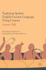 Exploring Spoken English Learner Language Using Corpora: Learner Talk By Eric Friginal, Joseph J. Lee, Brittany Polat Cover Image