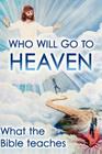 Who Will Go To Heaven: What The Bible Teaches By David Allen Cover Image