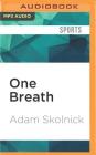 One Breath: Freediving, Death, and the Quest to Shatter Human Limits By Adam Skolnick, Paul Boehmer (Read by) Cover Image