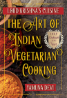 Lord Krishna's Cuisine: The Art of Indian Vegetarian Cooking By Yamuna Devi Cover Image