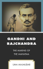 Gandhi and Rajchandra: The Making of the Mahatma (Explorations in Indic Traditions: Theological) By Uma Majmudar Cover Image
