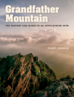 Grandfather Mountain: The History and Guide to an Appalachian Icon Cover Image