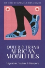 Queer and Trans African Mobilities: Migration, Asylum and Diaspora By B. Camminga (Editor), John Marnell (Editor) Cover Image