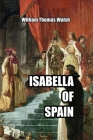 Isabella of Spain By William Thomas Walsh Cover Image