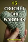 15 Crochet Ear Warmers By Leah Marshall Cover Image