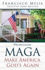 Why Don't we just MAGA Make America God's Again By Francisco Mejia Cover Image