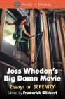 Joss Whedon's Big Damn Movie: Essays on Serenity (Worlds of Whedon) Cover Image