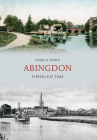 Abingdon Through Time By Pamela Horn Cover Image