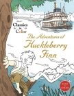 Classics to Color: The Adventures of Huckleberry Finn By Racehorse Publishing, Mark Twain Cover Image