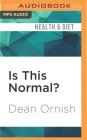 Is This Normal?: The Essential Guide to Middle Age and Beyond By Dean Ornish, John Whyte (Foreword by), David Rapkin (Read by) Cover Image