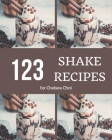 123 Shake Recipes: Making More Memories in your Kitchen with Shake Cookbook! By Chelsea Choi Cover Image