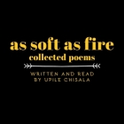 As Soft as Fire: Collected Poems Cover Image
