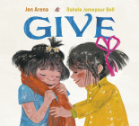 Give By Jen Arena, Rahele Jomepour Bell (Illustrator) Cover Image
