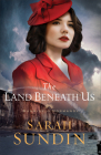 The Land Beneath Us (Sunrise at Normandy #3) By Sarah Sundin Cover Image