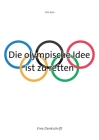 Die olympische Idee ist zu retten: Eine Denkschrift By Fritz Roth Cover Image