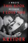 I Wrote This Book Because I Love You: Essays By Tim Kreider Cover Image