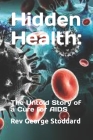 Hidden Health: : The Untold Story of a Cure for AIDS Cover Image