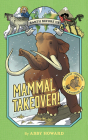 Mammal Takeover! (Earth Before Us #3): Journey through the Cenozoic Era Cover Image