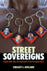 Street Sovereigns: Young Men and the Makeshift State in Urban Haiti By Chelsey L. Kivland Cover Image