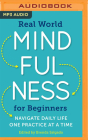 Real World Mindfulness for Beginners: Navigate Daily Life One Practice at a Time By Brenda Salgado, Brittany Wilkerson (Read by) Cover Image