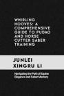 Whirling Hooves: A Comprehensive Guide to Pudao and Horse Cutter Saber Training: Navigating the Path of Equine Elegance and Saber Maste Cover Image